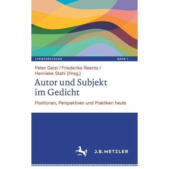 Lyrikforschung. Neue Arbeiten Zur Theori Autor Und Subjekt Im Gedicht: Positionen, Perspektiven Und Praktiken Heute, Book 1, (Hardcover)