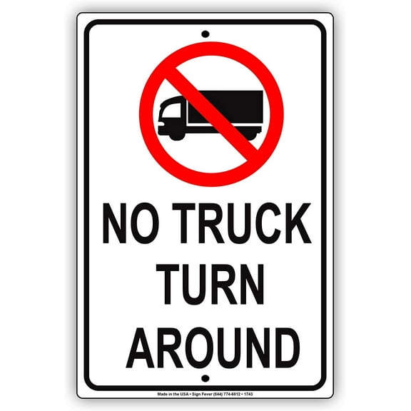 No Truck Turn Around Vehicle Restriction Alert Caution Notice Aluminum Metal Tin 12"x18" Sign Plate