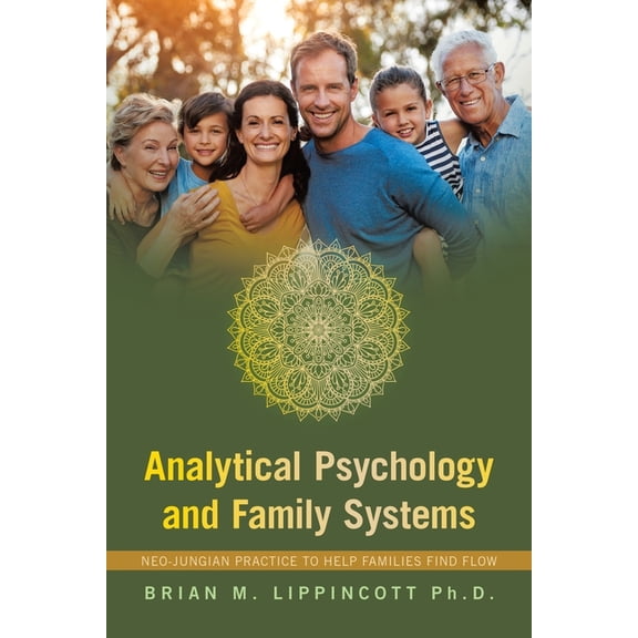 Analytical Psychology and Family Systems: Neo-Jungian Practice to Help Families Find Flow, (Paperback)