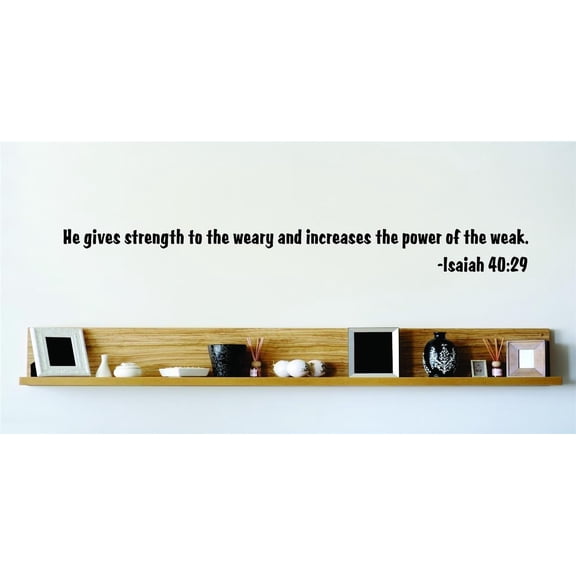 Living Room Art He Gives Strength To The Weary And Increases The Power Of The Weak. Isaiah 4029 Inspirational Life Bible Quote 6x20