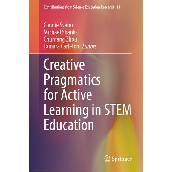 Contributions from Science Education Res Creative Pragmatics for Active Learning in Stem Education, Book 14, (Hardcover)
