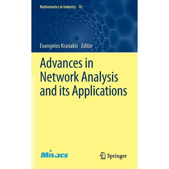 Mathematics in Industry Advances in Network Analysis and Its Applications, Book 18, (Hardcover)
