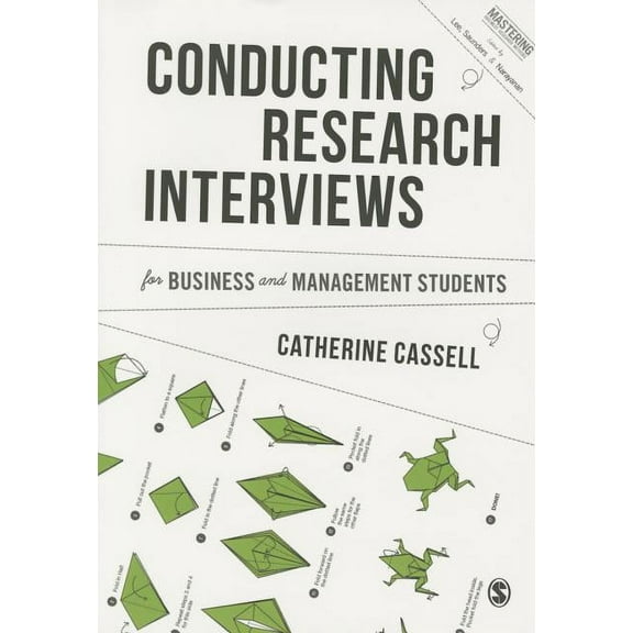 Mastering Business Research Methods Conducting Research Interviews for Business and Management Students, (Paperback)