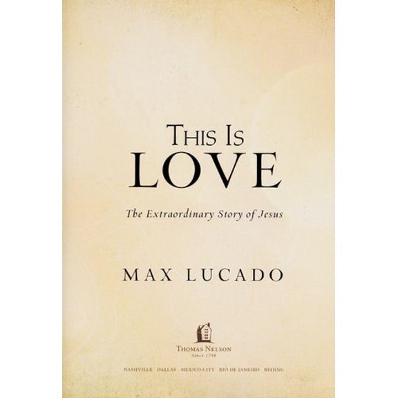Pre-Owned This Is Love: The Extraordinary Story of Jesus (Hardcover) 1400320062 9781400320066