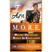 I Am M.O.R.E.: Moving Obstacles Rising to Excellence (Paperback)