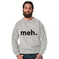 thumbnail image 5 of Meh Careless Sarcastic Satire Funny Sweatshirt for Men or Women Brisco Brands L, 5 of 6