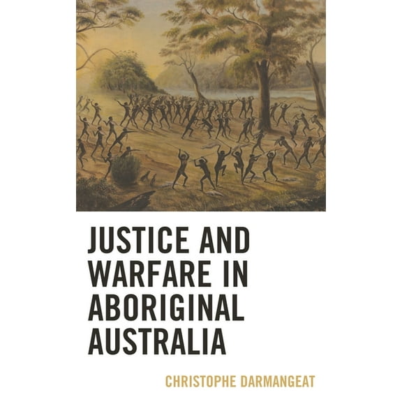 Justice and Warfare in Aboriginal Australia, (Hardcover)