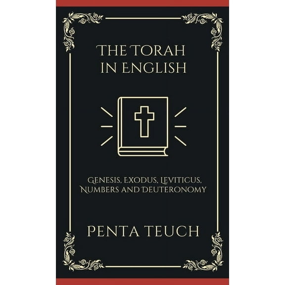 The Torah in English - Bible Large Print (also called the Pentateuch): The "TORAH" starts from the beginning of God's cr, (Hardcover)