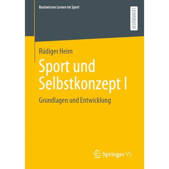 Basiswissen Lernen Im Sport Sport Und Selbstkonzept I: Grundlagen Und Entwicklung, (Paperback)