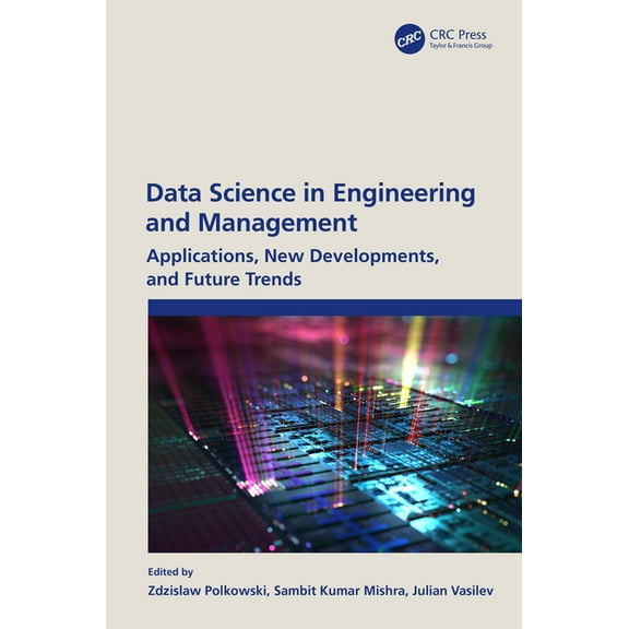 Data Science in Engineering and Management: Applications, New Developments, and Future Trends, (Hardcover)