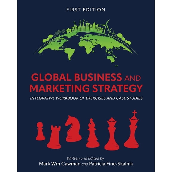 Global Business and Marketing Strategy: Integrative Workbook of Exercises and Case Studies, (Paperback)