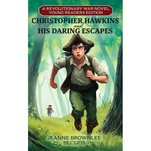 Christopher Hawkins and His Daring Escapes (Young Readers Edition): A Revolutionary War Novel, (Hardcover)