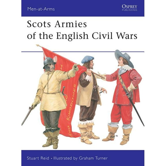 Men-at-Arms: Scots Armies of the English Civil Wars (Series #331) (Paperback)
