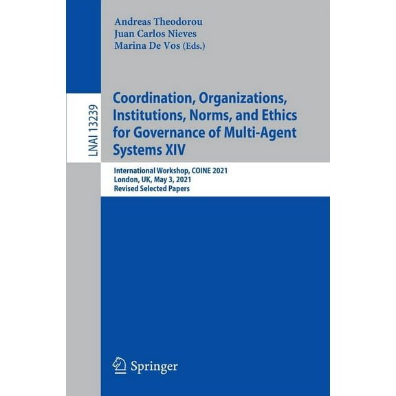 Coordination, Organizations, Institutions, Norms, and Ethics for Governance of Multi-Agent Systems XIV: International Wo, (Paperback)