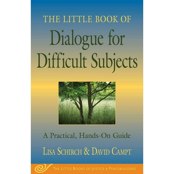 Justice and Peacebuilding The Little Book of Dialogue for Difficult Subjects: A Practical, Hands-On Guide, (Paperback)