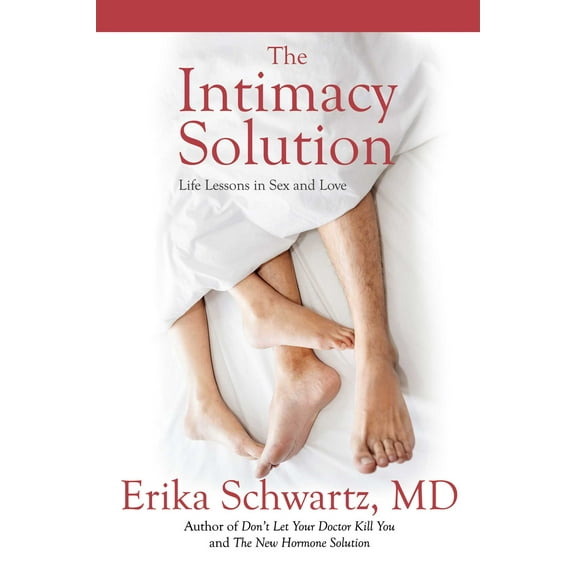 The Intimacy Solution : Life Lessons in Sex and Love (Paperback)