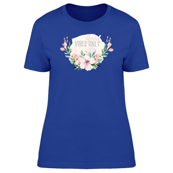 Flower Good Vibes Only Tee Women's -Image by Shutterstock