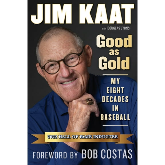 Jim Kaat: Good as Gold: My Eight Decades in Baseball, (Paperback)