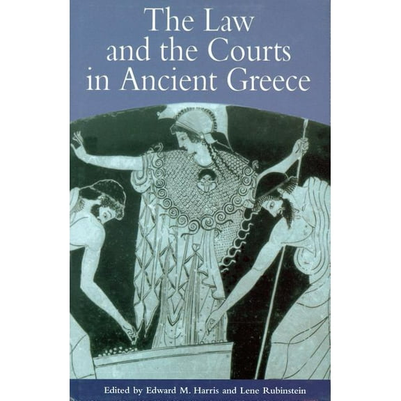 The Law and the Courts in Ancient Greece, (Hardcover)