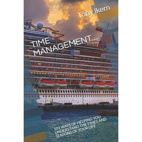Time Management....: 101 Ways of Helping You Understand the Times and Seasons of Your Life, (Paperback)