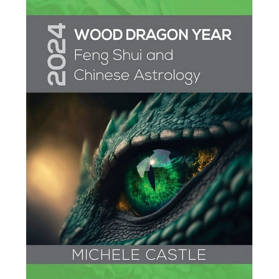 2024 Wood Dragon Year: Feng Shui and Chinese Astrology, (Paperback)