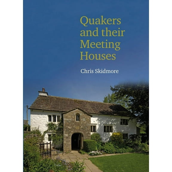 Quakers and Their Meeting Houses, (Hardcover)