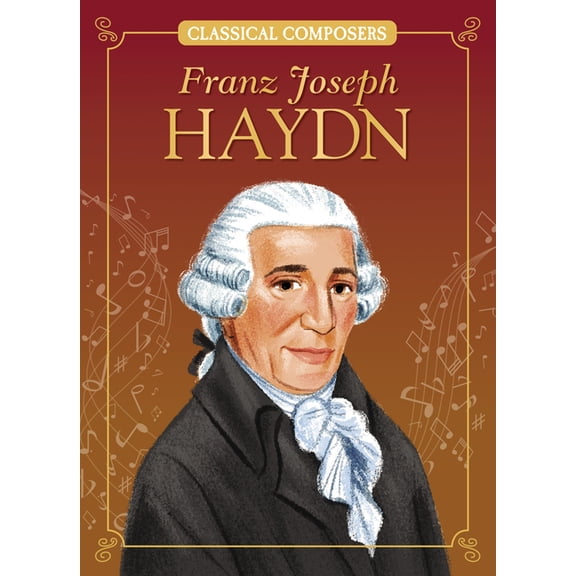Classical Composers Franz Joseph Haydn, (Paperback)