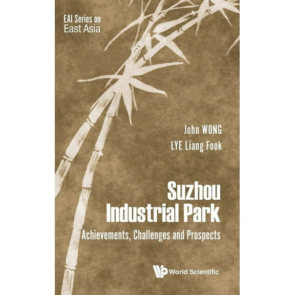 Eai East Asia Suzhou Industrial Park: Achievements, Challenges & Prospects, Book 0, (Hardcover)