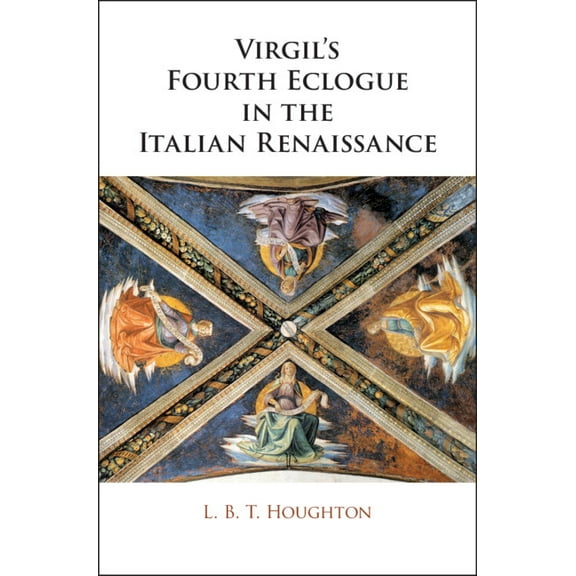 Virgil's Fourth Eclogue in the Italian Renaissance, (Hardcover)