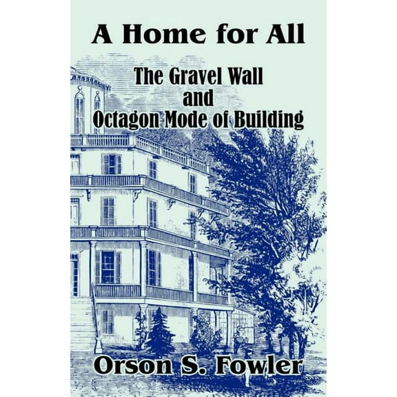 A Home for All The Gravel Wall and Octagon Mode of Building (Paperback)