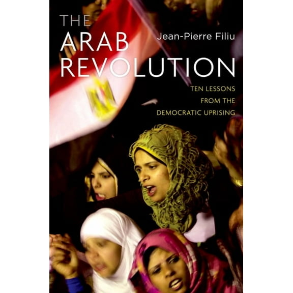 Comparative Politics and International S Arab Revolution: Ten Lessons from the Democratic Uprising, (Hardcover)