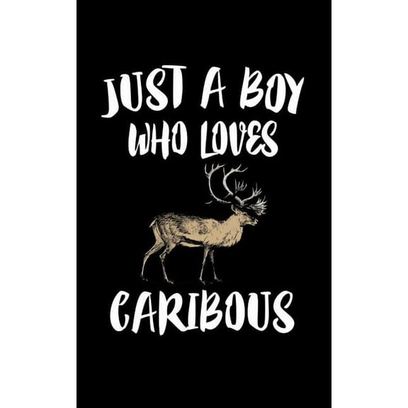 Just A Boy Who Loves Caribous : Animal Nature Collection (Paperback)