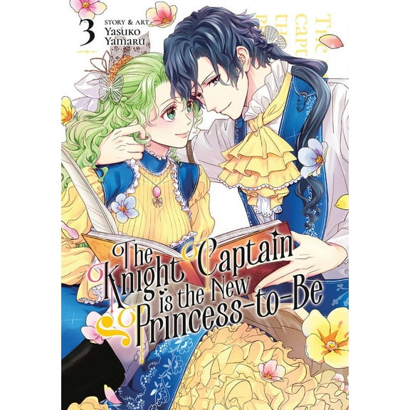 The Knight Captain is the New Princess-to-Be: The Knight Captain is the New Princess-to-Be Vol. 3 (Series #3) (Paperback)