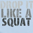 thumbnail image 2 of CafePress - DROP IT LIKE A SQUAT Body Suit - Baby Light Bodysuit, Size Newborn - 24 Months, 2 of 4