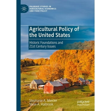 Palgrave Studies in Agricultural Economi Agricultural Policy of the United States: Historic Foundations and 21st Century Issues, (Paperback)