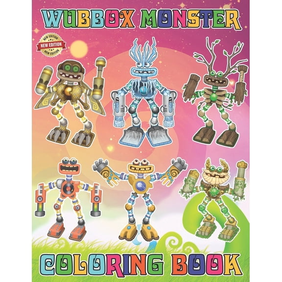 Wubbox's Monster Coloring Book for Teen Men Women Kid: 50  Great Coloring Pages For Kids, Teens, Adults. Beautiful And Exclusive Illustrations Of Your Favorite Characters To Express Your Creativity An