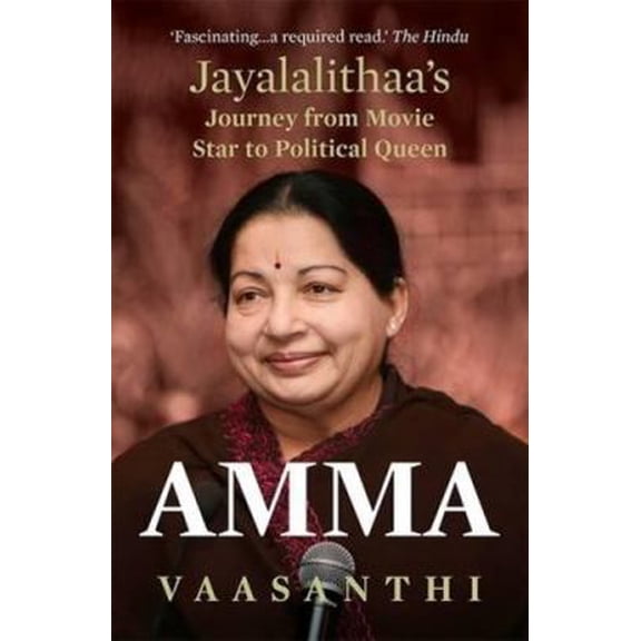 Pre-Owned Amma: Jayalalithaa s Journey from Movie Star to Po [Aug 15, 2016] Vaasanthi (Paperback) 8193284143 9788193284148