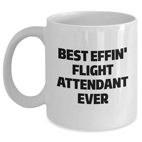 Flight Attendant Gifts: Best Effin' Flight Attendant Ever White Coffee Mug - Birthday Unique Gifts from Friends or Coworkers