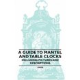 thumbnail image 3 of A Guide to Mantel and Table Clocks - Including Pictures and Descriptions, 3 of 3