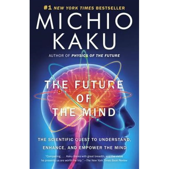 Pre-Owned The Future of the Mind: The Scientific Quest to Understand, Enhance, and Empower the Mind (Paperback) 0307473341 9780307473349