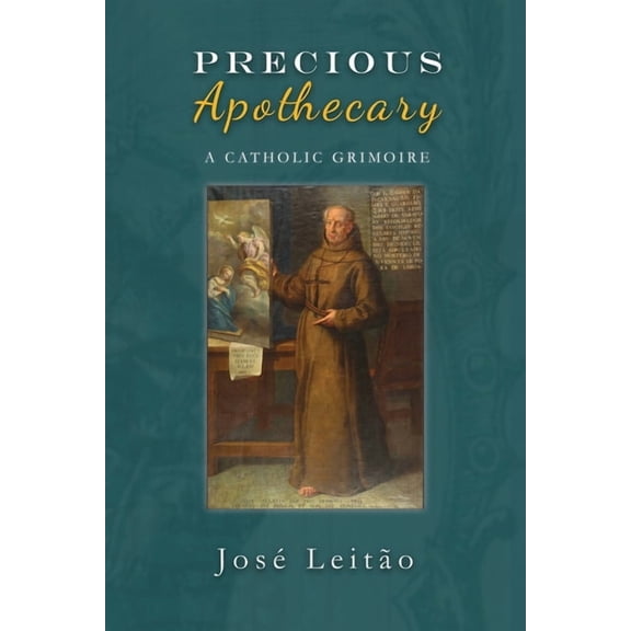 Precious Apothecary: A Catholic Grimoire, (Paperback)
