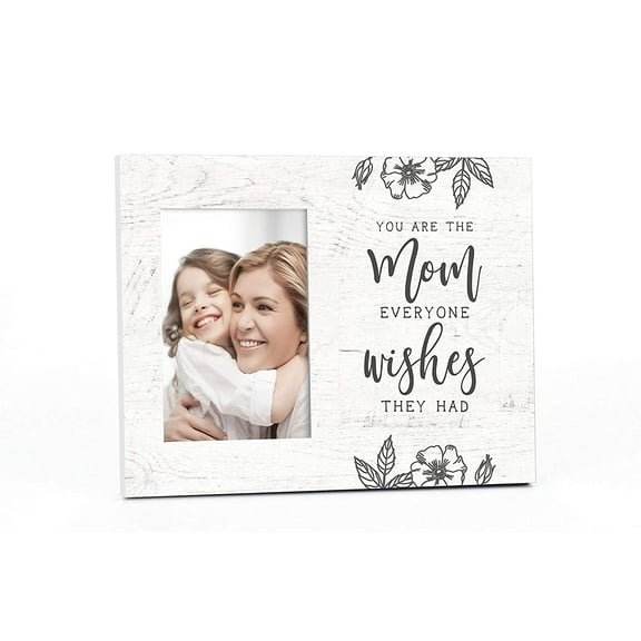 You Are The Mom Everyone Wishes They Had Picture Frame For A 4x6 Photo