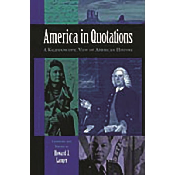 America in Quotations: A Kaleidoscopic View of American History, (Hardcover)