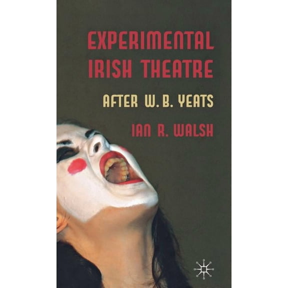 Experimental Irish Theatre: After W.B. Yeats, (Hardcover)