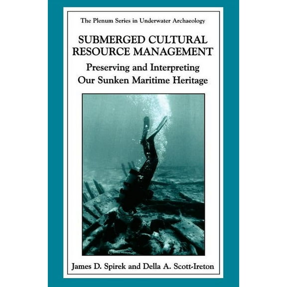 The Springer Underwater Archaeology Submerged Cultural Resource Management: Preserving and Interpreting Our Maritime Heritage, (Paperback)
