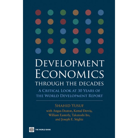 Pre-Owned World Development Report: Development Economics through the Decades : A Critical Look at Thirty Years of the World Development Report (Hardcover)