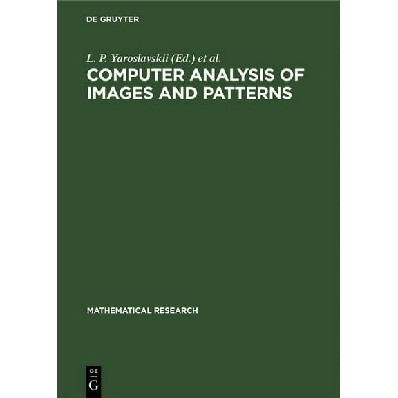 Mathematical Research Computer Analysis of Images and Patterns: Proceedings of the International Conference on Automatic Image Processing Held, Book 40, (Hardcover)