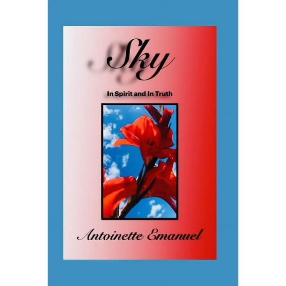 Sky: Worshipping God In Spirit and In Truth (Paperback)
