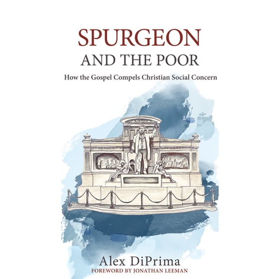 Spurgeon and the Poor: How the Gospel Compels Christian Social Concern, (Paperback)