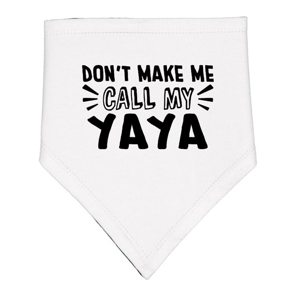 Inktastic Don't Make Me Call My Yaya Baby Bandana Bib